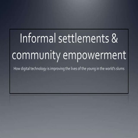 Digital Technology - Informal Settlements and Community Empowerment in the Ki...
