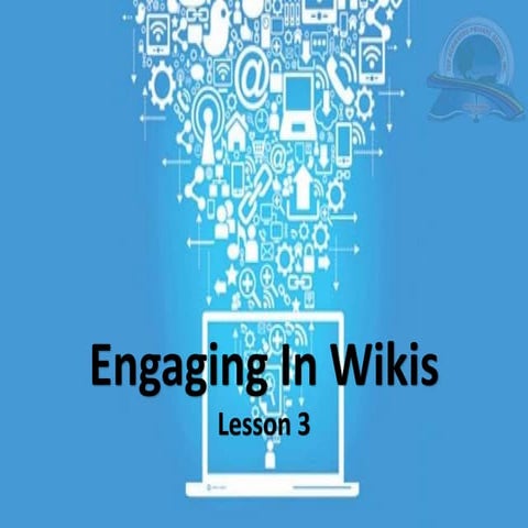 Com 6 u1 L3 engaging wikis