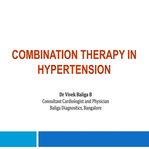 Combination Therapy In Hypertension - Dr Vivek Baliga Presentation