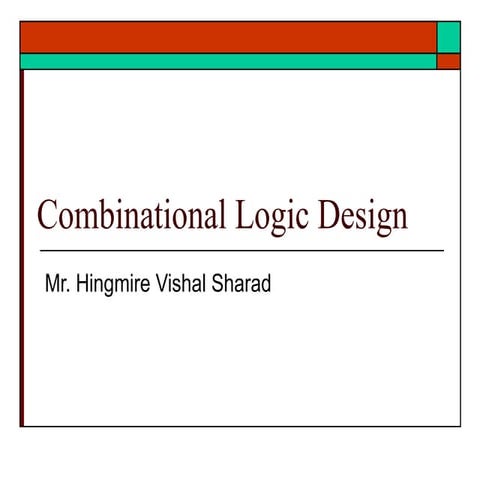 Combinational Logic Design for engineering and many more departments.ppt