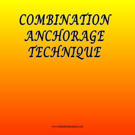 Combination  anchorage technique