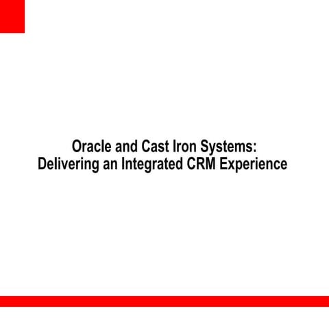Oracle and Cast Iron Systems: Delivering an Integrated CRM Experience