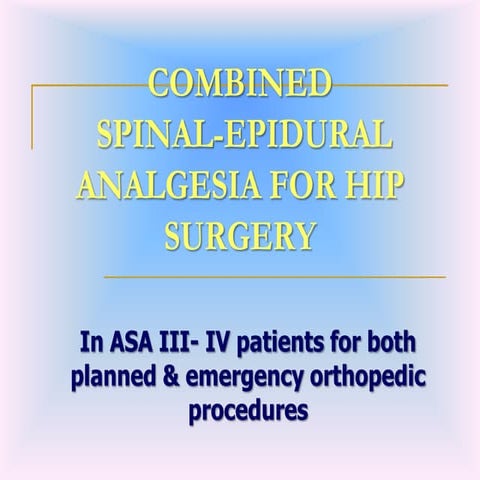 Combined  spinal epiduralfor hip surgery in asaiii iv pts.