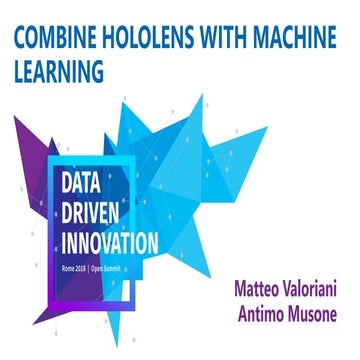 Combine hololens with Machine Learning   Matteo Valoriani, Antimo Musone - Fi...