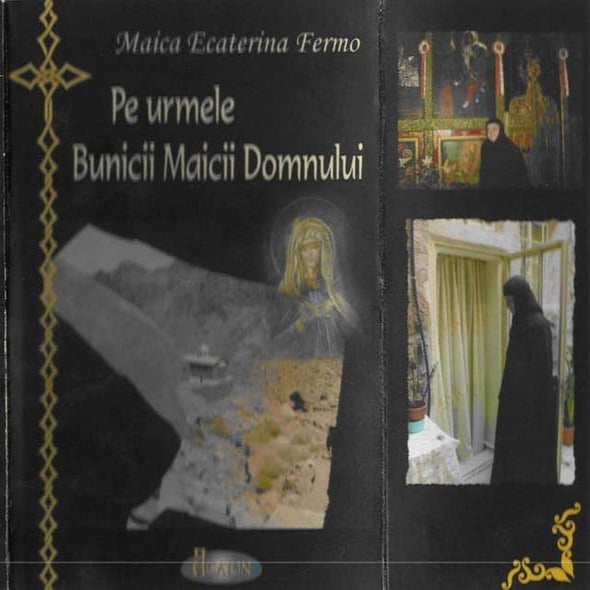 Pe urmele Bunicii Maicii Domnului - Maica Ecaterina Fermo