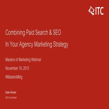 Masters of Marketing -- Combining Paid Search and SEO in Your Agency Marketin...