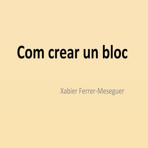 Com crear un bloc, per Xabier Ferrer Meseguer