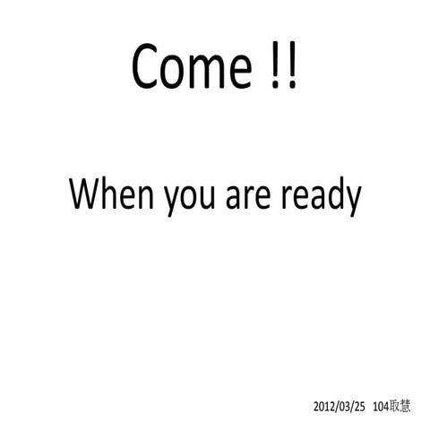Come !!