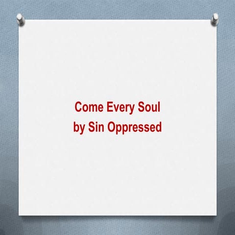 Come every soul