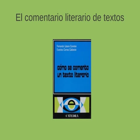Comentario Literario de textos (Lázaro Carreter y Evaristo Correa) I