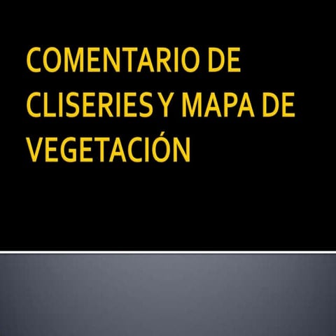 Comentario de cliseries y mapa de vegetación