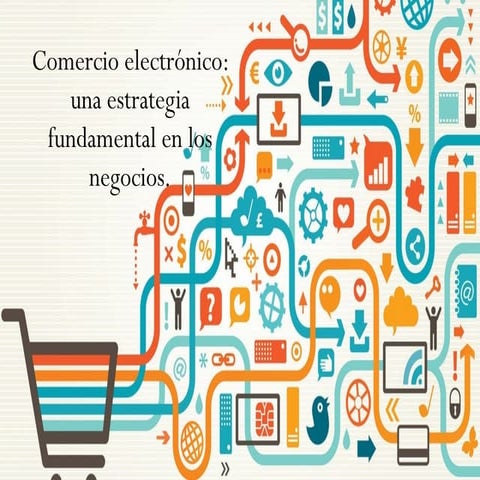 Comercio electronico: una estrategia fundamental en los negocios
