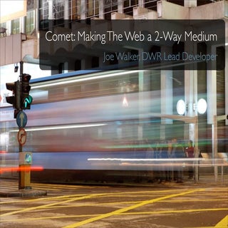 Comet: Making The Web a 2-Way Medium
