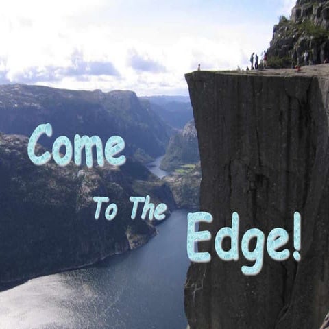 Come to the edge