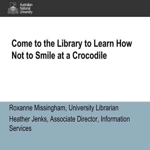 Come to the library to learn how not to smile at a crocodile