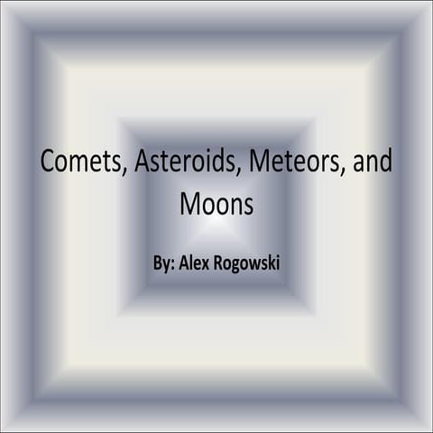 Comets, asteroids, meteors, and moons