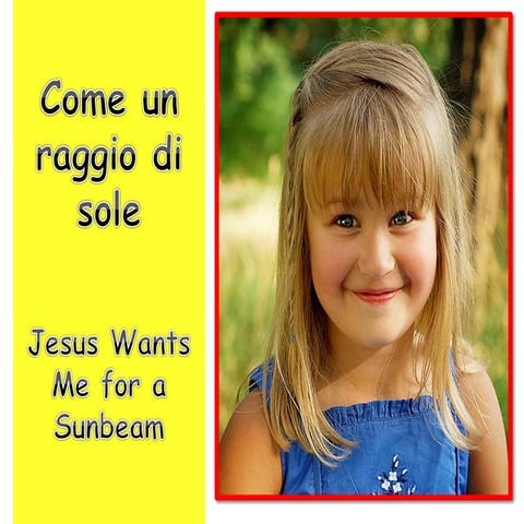 Come un raggio di sole - Jesus Wants Me for a Sunbeam | PPT