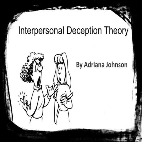 Interpersonal Deception Theory by Adriana Johnson