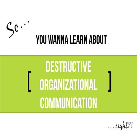 Destructive Organizational Communication: Topic Top 5