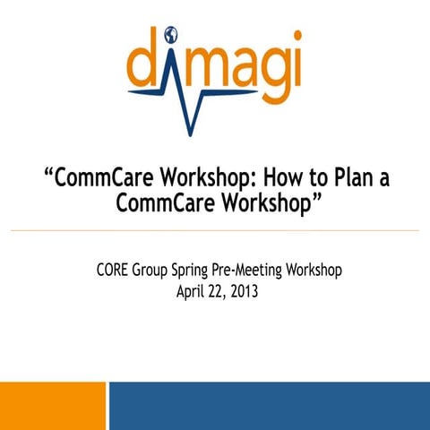 CommCare Workshop_Javetski and Wacksmon_4.22.13