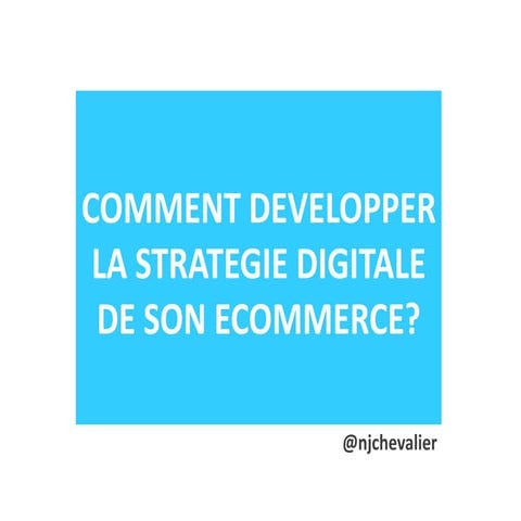 Comment développer la stratégie digitale de son e-commerce?
