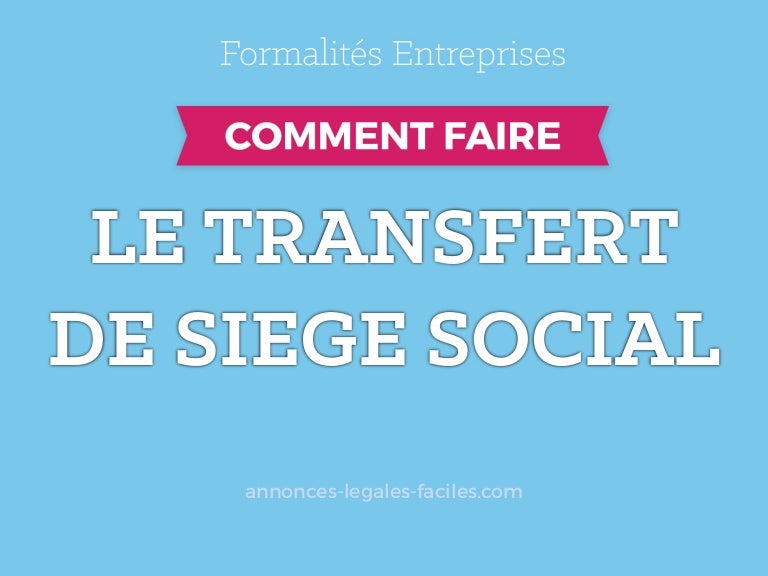 Comment Faire Un Transfert De Siege Social