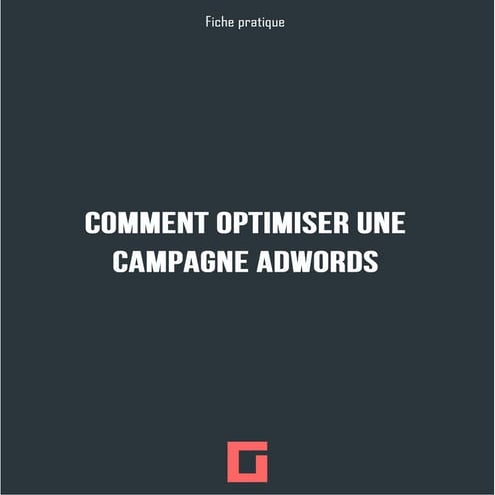 Comment optimiser une campagne adwords