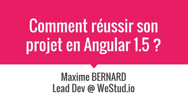 Comment réussir son projet en Angular 1.5 ?