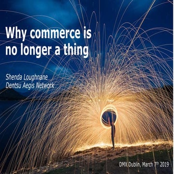 Shenda Loughnane, Dentsu Aegis Network Ireland : Why Commerce is No Longer A Thing 