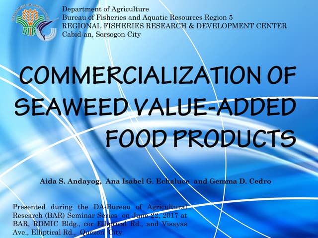 Commercialization of Seaweed Value-added Products / Aida Andayog
