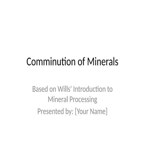 Comminution_of_Minerals.pptx the slides on minerals processing