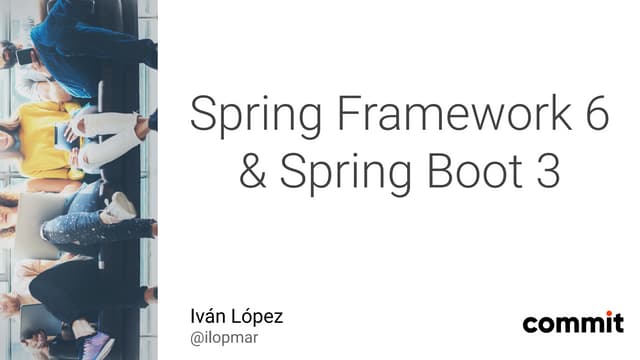 CommitConf 2023 - Spring Framework 6 y Spring Boot 3