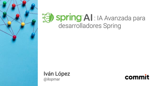 CommitConf 2025 - Spring AI: IA Avanzada para desarrolladores Spring