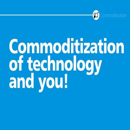 Commoditization of technology