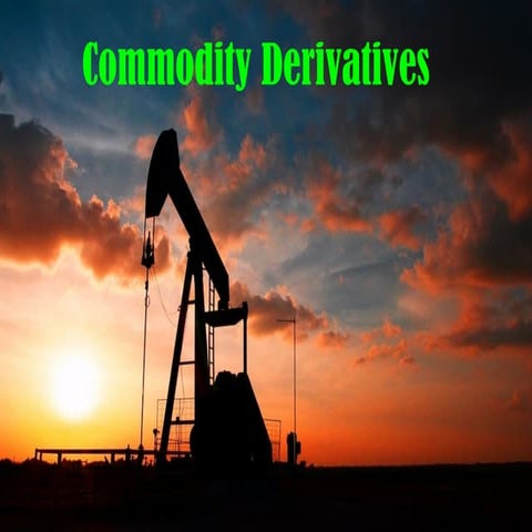 Commodity derivatives