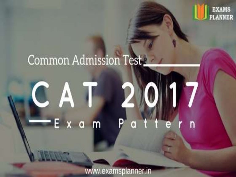Common admission test (cat) 2017 exam pattern