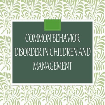 COMMON BEHAVIOR DISORDER IN CHILDREN AND MANAGEMENT.pptx