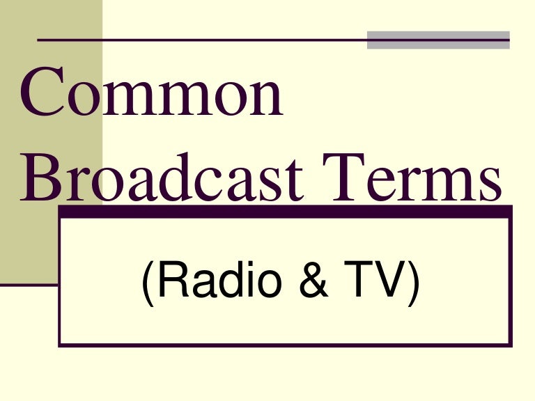 Common broadcast terms