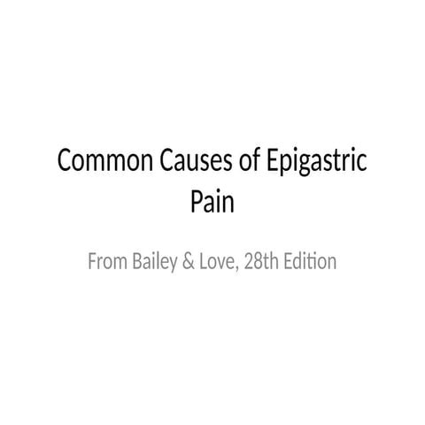 Common_Causes_of_Epigastric_Pain_Bailey_and_Love.pptx