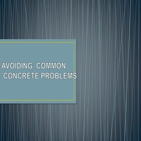 Avoiding common concrete problems | PPTX