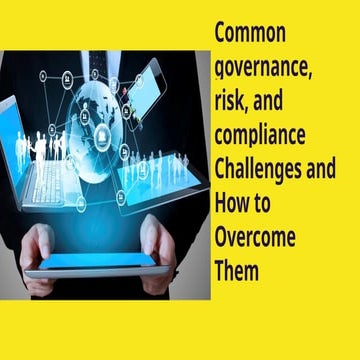 Common governance, risk, and compliance Challenges and How to Overcome Them.pptx