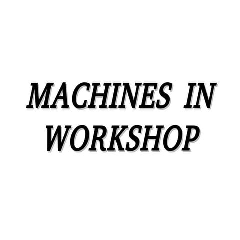 Common machines used in workshop