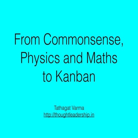 From Commonsense, Physics and Maths to Kanban