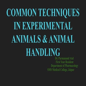 COMMON TECHNIQUES IN EXPERIMENTAL ANIMALS & ANIMAL HANDLING.pptx