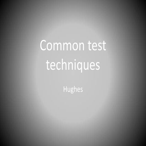 Common test techniques