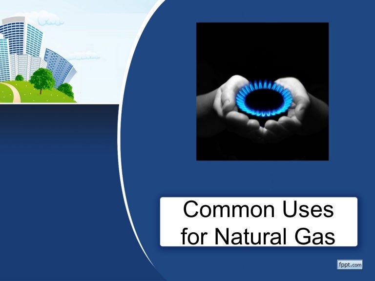 Common uses for natural gas