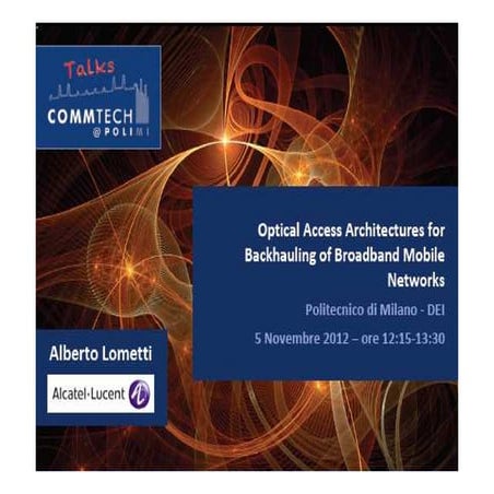CommTech Talks: Optical Access Architectures for Backhauling of Broadband Mob...