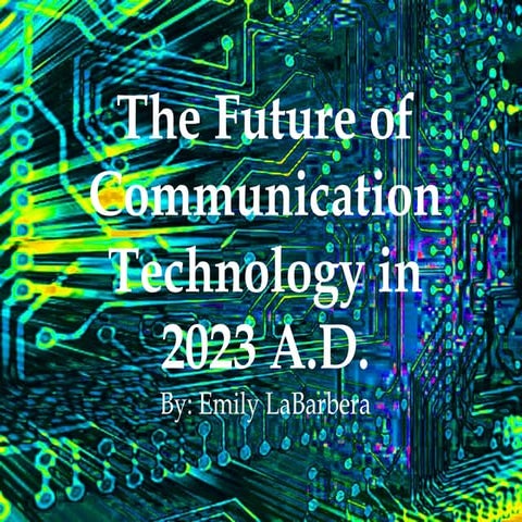 The Future of Technology in 2023 A.D. | PPT