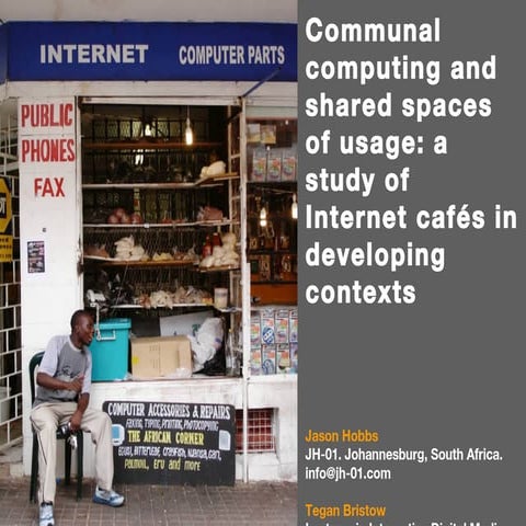 Communal Computing and shared spaces of use: a study of Internet cafes in dev...