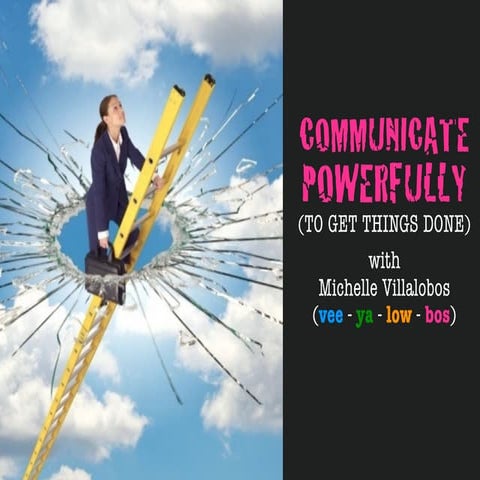 Communicate Powerfully To Get Things Done - A Soft Skills Training Seminar fo...